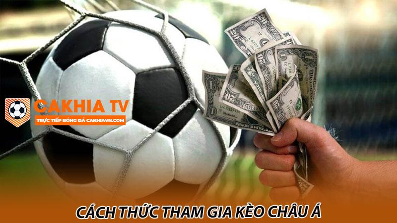 Cách thức tham gia kèo châu Á