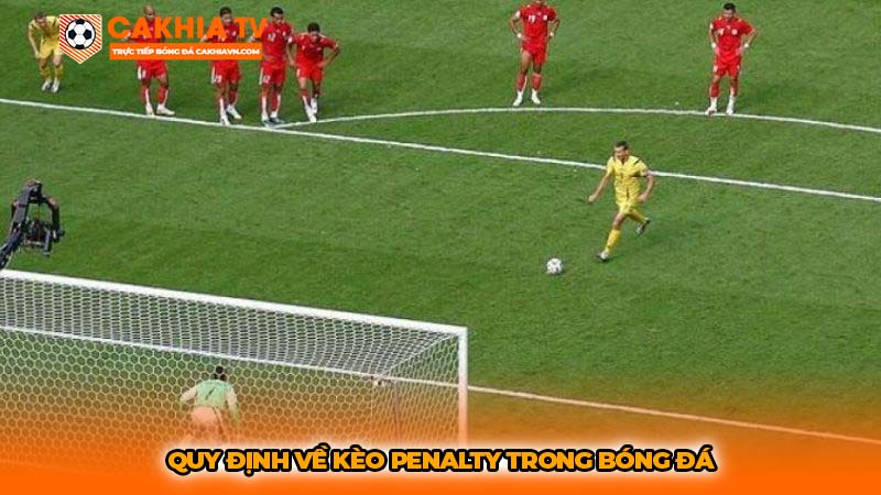 Quy định về kèo penalty trong bóng đá