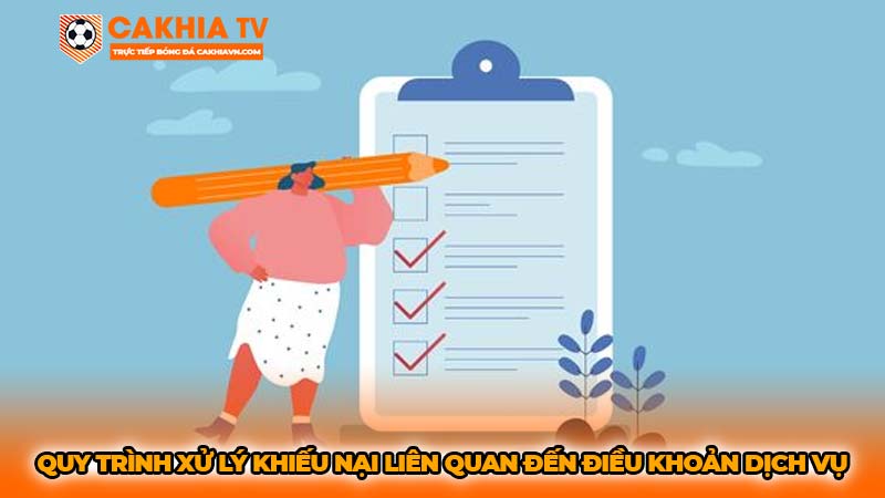 Quy trình xử lý khiếu nại liên quan đến điều khoản dịch vụ cakhiatv